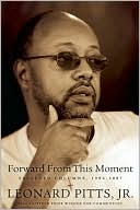 Book cover image of Forward From this Moment: Selected Columns, 1994-2008 by Leonard Pitts Jr.