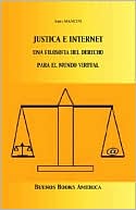 Book cover image of Justicia E Internet, Una Filosofia Del Derecho Para El Mundo Virtual by Anna Mancini