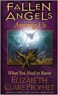 Book cover image of Fallen Angels Among Us: What You Need to Know by Elizabeth Prophet