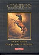 Book cover image of Champions: The Lives, Times, and Past Performances of America's Greatest Thoroughbreds by Daily Racing Form Press Staff