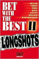 Book cover image of Bet With the Best II: Longshots by Daily Racing Form