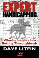 Book cover image of Expert Handicapping, Revised Edition: Winning Insights into Betting Thoroughbreds by Dave Litfin
