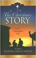 Book cover image of The Christmas Story: God's Unspeakable Gift by Chuck Smith