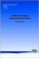 John R. Graham: Review of Taxes and Corporate Finance
