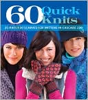 Sixth&Spring Books: 60 Quick Knits: 20 Hats*20 Scarves*20 Mittens in Cascade 220
