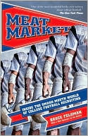Book cover image of Meat Market: Inside the Smash-Mouth World of College Football Recruiting by Bruce Feldman