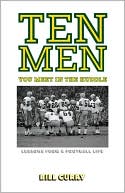 Book cover image of Ten Men You Meet in the Huddle: Lessons from a Football Life by Bill Curry
