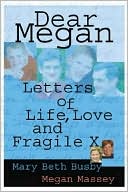 Book cover image of Dear Megan: Letters on Life, Love and Fragile X by Mary Beth Busby