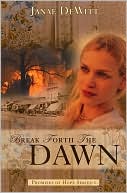 Book cover image of Break Forth the Dawn by Janae DeWitt