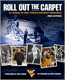 Book cover image of Roll Out the Carpet: 101 Seasons of West Virginia University Basketball by John Antonik
