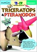 Book cover image of Dinosaurs: 3D Paper Crafts: Triceratops & Pteranodon by Kumon Publishing