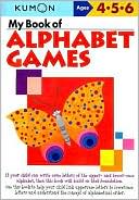 Book cover image of Kumon: My Book of Alphabet Games (ages 4-6) by Kumon Publishing