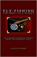 Patrick Babby: Fly Fishing For Trout On A Budget