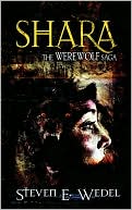 Steven E. Wedel: Shara: The Warewolf Saga