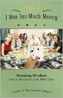 Book cover image of Oops! I Won Too Much Money: Winning Wisdom from the Boardroom to the Poker Table by Tom Schneider