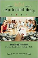 Tom Schneider: Oops! I Won Too Much Money: Winning Wisdom from the Boardroom to the Poker Table