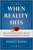 Book cover image of When Reality Hits: What Employers Want Recent College Graduates to Know by Nancy Barry