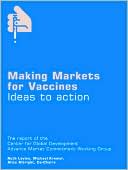 Michael Kremer: Making Markets for Vaccines: Ideas to Action