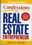 Book cover image of Confessions of a Real Estate Entrepreneur: What It Takes to Win in High-Stakes Commercial Real Estate by James A. Randel