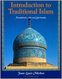Jean-Louis Michon: Introduction to Traditional Islam: Foundations, Art and Spirituality