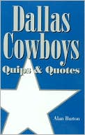 Book cover image of Dallas Cowboys: Quips and Quotes by Alan Burton