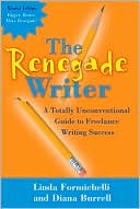 Book cover image of Renegade Writer: A Totally Unconventional Guide to Freelance Writing Success by Linda Formichelli