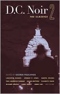 Book cover image of D.C. Noir 2: The Classics by George Pelecanos