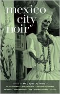 Book cover image of Mexico City Noir by Paco Ignacio Taibo II