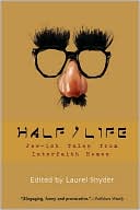 Laurel Snyder: Half/Life: Jew-Ish Tales From Almost, Not Quite, and in-Between
