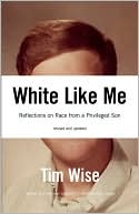 Tim Wise: White Like Me: Reflections on Race from a Privileged Son