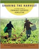 Book cover image of Sharing the Harvest: A Citizen's Guide to Community Supported Agriculture by Elizabeth Henderson