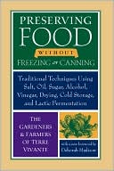 Deborah Madison: Preserving Food without Freezing or Canning: Traditional Techniques Using Salt, Oil, Sugar, Alcohol, Vinegar, Drying, Cold Storage, and Lactic Fermentation