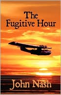 Book cover image of The Fugitive Hour by John Nash