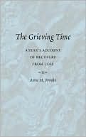 Book cover image of Grieving Time: Year's Account of Recovery from Loss by Anne M Brooks