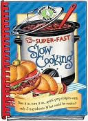 Book cover image of Super-Fast Slow Cooking Cookbook: Toss it in, Turn it on... quick prep recipes with only 5 ingredients what could be Easier? by Gooseberry Patch