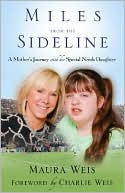 Maura Weis: Miles from the Sideline: A Mother's Journey with Her Special Needs Daughter