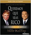 Book cover image of Queremos que seas rico: Dos hombres un mensaje (Why We Want You to Be Rich: Two Men, One Message) by Donald J. Trump