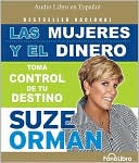 Suze Orman: Las mujeres y el dinero: Toma control de tu destino (Women and Money: Owning the Power to Control Your Destiny)