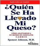 Book cover image of ¿Quién se ha llevado mi queso? (Who Moved My Cheese?) by Spencer Johnson