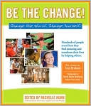 Michelle Nunn: Be the Change!: Change the World. Change Yourself.