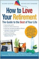 Book cover image of How to Love Your Retirement: The Guide to the Best of Your Life by Barbara Waxman