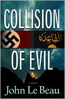 John J. Le Beau: Collision of Evil: A Novel