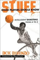 Dick Devenzio: Stuff Good Players Should Know: Intelligent Basketball from A to Z
