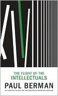 Book cover image of The Flight of the Intellectuals by Paul Berman
