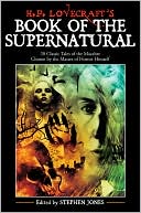 Stephen Jones: H. P. Lovecraft's Book of the Supernatural: 20 Classic Tales of the Macabre Chosen by the Master of Horror Himself