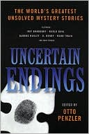 Otto Penzler: Uncertain Endings: The World's Greatest Unsolved Mystery Stories