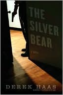 Book cover image of The Silver Bear by Derek Haas