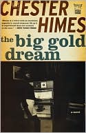 Chester Himes: The Big Gold Dream