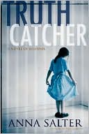 Anna Salter: Truth Catcher: A Novel of Suspense