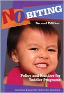 Gretchen Kinnell: No Biting: Policy and Practice for Toddler Programs, Second Edition